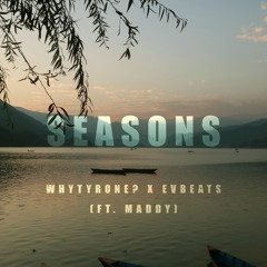 WhyTyrone? X EV Beats - Seasons (Ft. Maddy)