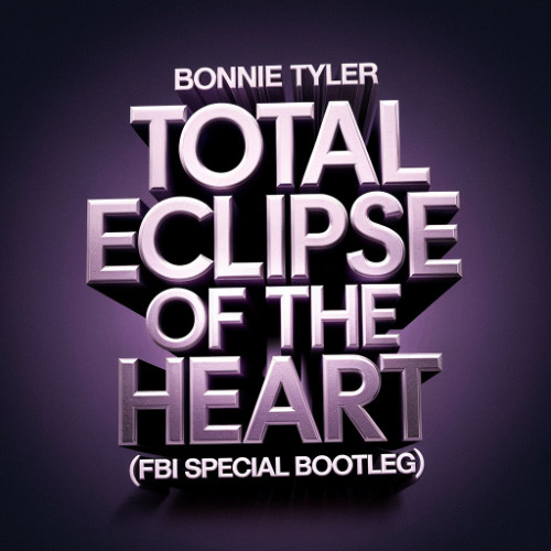 FRESH BEATZ INT - TOTAL ECLIPSE OF THE HEART (FBI SPECIAL BOOTLEG)