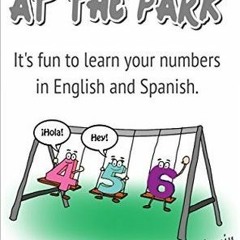 Read/Download The Numbers' Day at the Park: It's fun to learn your numbers in English and Spani