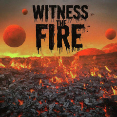 Witness The Fire