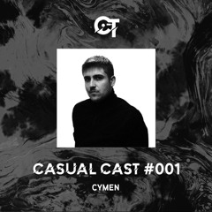 Casual Cast #001 - CYMEN