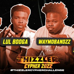 Lul Booga, Aideee, Shady Ayches, WayMoBandzz (Prod. Armani DePaul, Xclusive) [Thizzler Cypher 22]