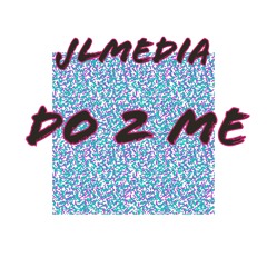 JLMedia - Do 2 Me [House]