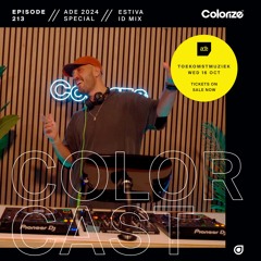 Colorcast Radio 213 with Estiva (ID Mix) [ADE 2024 Special]