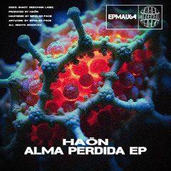 Haön - Frecuencia Apagada (Original Mix) (Alma Perdida EP) (EPMAU64) (Shady SideChain Label)