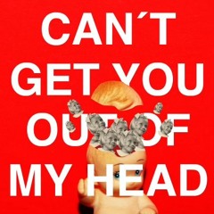 CAN'T GET YOU OUT OF MY HEAD