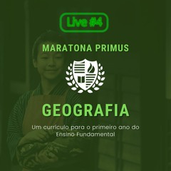 #MaratonaPrimus - Geografia, um currículo para o 1º ano do Ensino Fundamental | Live 4