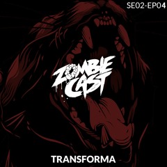 Zombie Cast - Transforma S02EP04