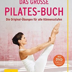 READ eBooks Das große Pilates-Buch (mit DVD): Die Original-Übungen für alle Könnensstufen (GU Einz