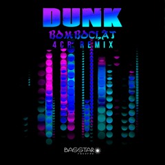 Dunk - Bomboclot (4CR Remix) (bassep267 - Bass Star Records)