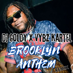 Dj Goldy x Vybz Kartel - Brooklyn Anthem Remix (Chinatown Riddim)