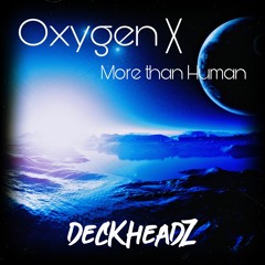 Oxygen X More Than Human X LKOD MASH UP (Deezl, Clockartz, Riko)