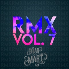 Brian Mart- RMX Vol. 7 Out Now