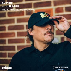 N-Type - Rinse FM Special Guest Sumgii - 10th February 2022