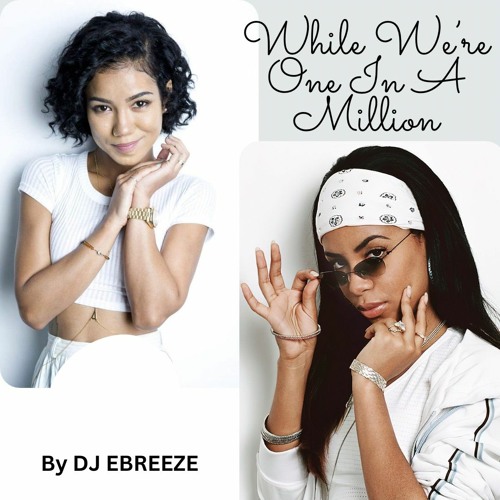 While We're One In A Million (DJ Ebreeze Mashup)