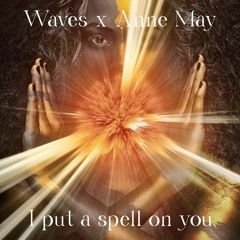 Waves X Anne May - I Put A Spell On You