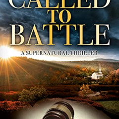 [READ] EBOOK √ Called to Battle: A Supernatural Thriller of Heart-Pounding Mystery &