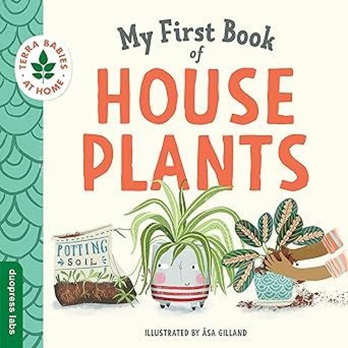 PDF download My First Book of Houseplants: Helping Babies and Toddlers Connect to the Natural W