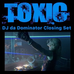 TOXIC - DJ da Dominator Closing Set 25-10-2025
