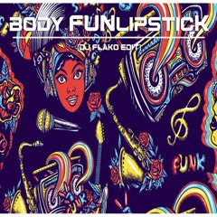 Body Funlipstick (DJ FLAKO Edit)