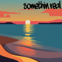 SOMTHIN REAL (ft. SEVN7H)