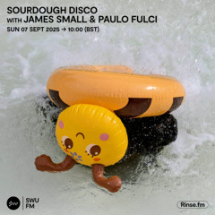 Sourdough Disco with James Small & Paulo Fulci - 07 September 2025