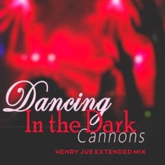 Cannons - Dancing In The Dark ( Henry Jue Extended Mix)