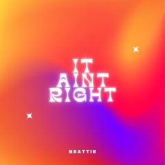 Beattie - It Ain't Right