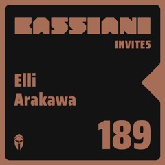 Bassiani invites Elli Arakawa / Podcast #189
