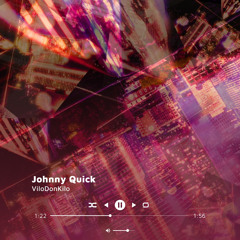 ViloDonKilo- Johnny Quick.mp3