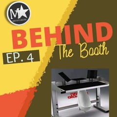 Behind The Booth Ep. 4