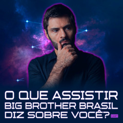 1254 - O Que Assistir Big Brother Diz Sobre Você