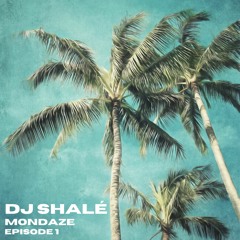DJ Shalé - Mondaze Ep 1