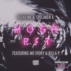 Deekline & Specimen A ft Ivory & Killa P - 'Mosh Pit'