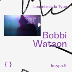Les mixes du Type #03 — Bobbi Watson