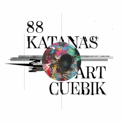 88 Katanas & Art Cuebik - 'Gritty'