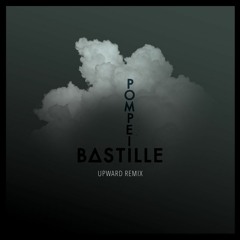 Bastille - Pompeii (UPWARD Remix) [Extended]