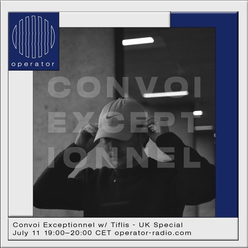 Convoi Exceptionnel 03 w/ Tiflis (UK Special) - 7th July 2023