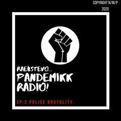 PANDEMIKK RADIO EP.2.POLICE BRUTALITY .MP3