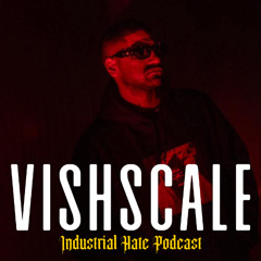 Vishscale - Industrial Hate Podcast [www.outerrim.tv] February 2025