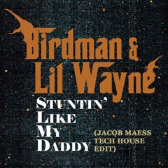 Birdman feat. Lil' Wayne - Stuntin Like My Daddy (Jacob Maess Tech House Edit)
