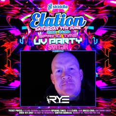 THE R.Y.E × ELATION @ SWITCH x SPRING TIME- UV PARTY × 7th JUNE 2025 PRESTON
