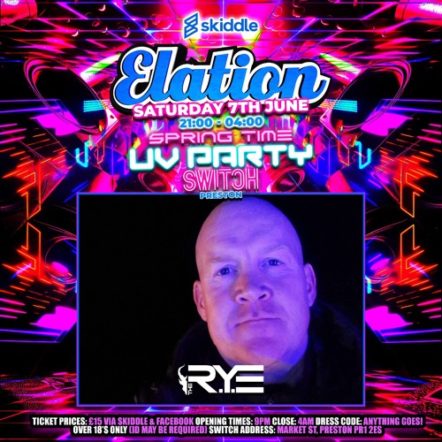 THE R.Y.E × ELATION @ SWITCH x SPRING TIME- UV PARTY × 7th JUNE 2025 PRESTON