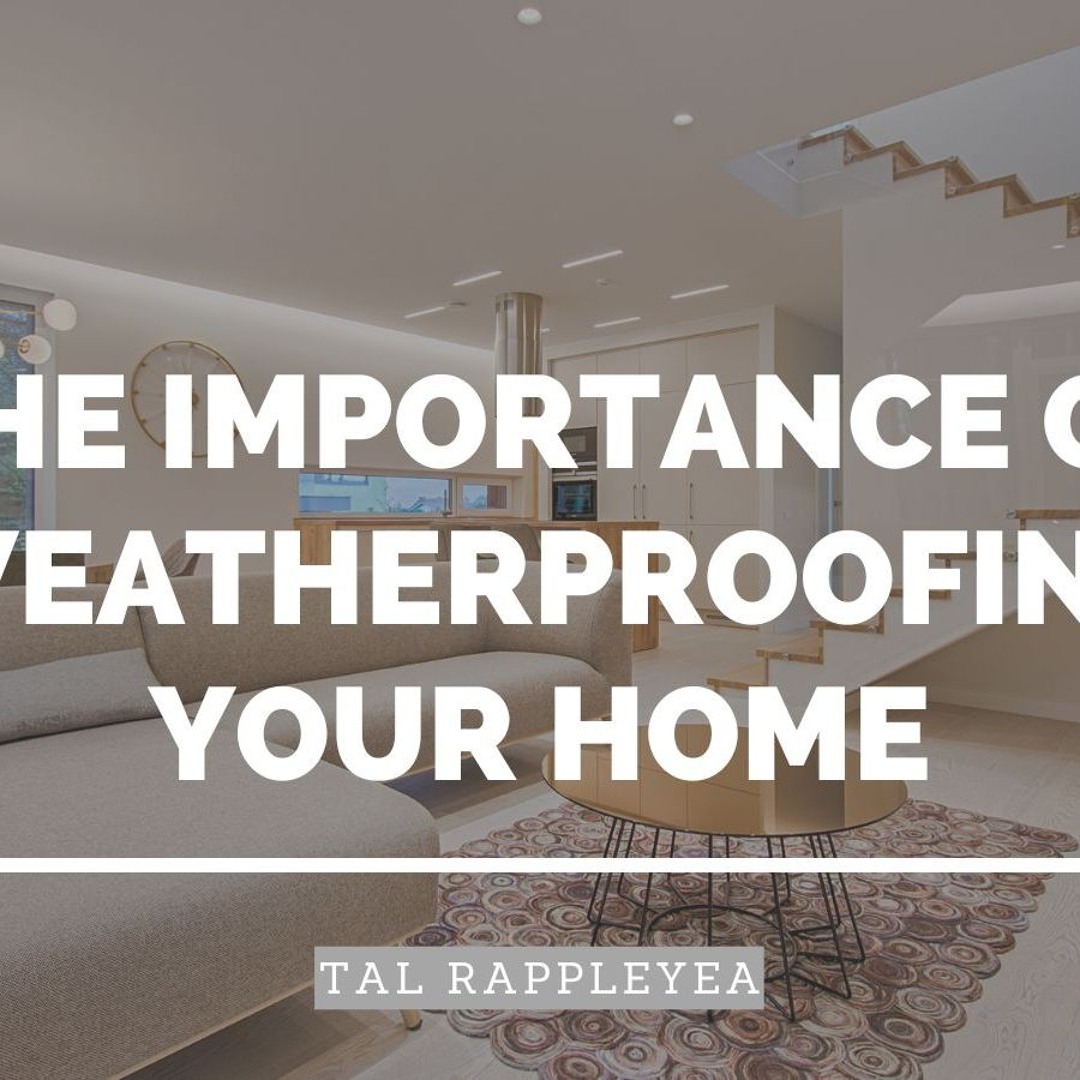 Tal Rappleyea Stream The Importance Of Weatherproofing Your Home by Tal Rappleyea ...