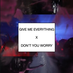 Give Me Everything X Don't You Worry (Mopse Mashup)[FREE DOWNLOAD]