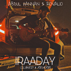Abdul Hannan X Rovalio // Iraaday (SLOWED & REVERB)