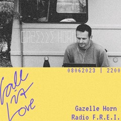 call it love/08062023 feat. gazelle horn @radiofrei