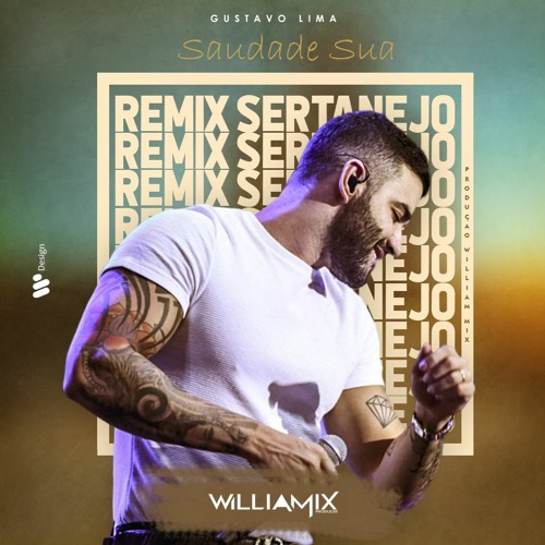 Gusttavo Lima - Saudade Sua ( William Mix ) - Remix Sertanejo - 2020