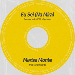 Marisa Monte - Eu sei (Na Mira) - (C4STRO & Ramirezz Remix)