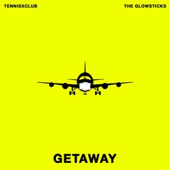 Getaway ft. The Glowsticks